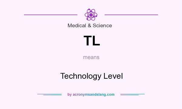 What does TL mean? It stands for Technology Level