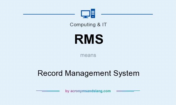 What does RMS mean? It stands for Record Management System