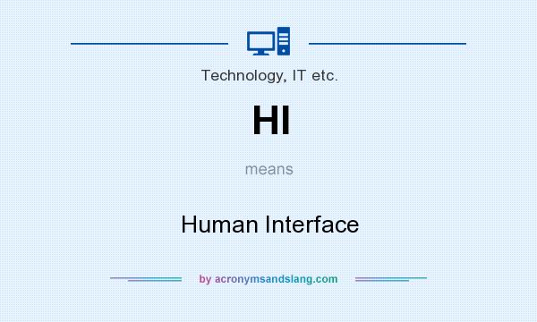 What does HI mean? It stands for Human Interface