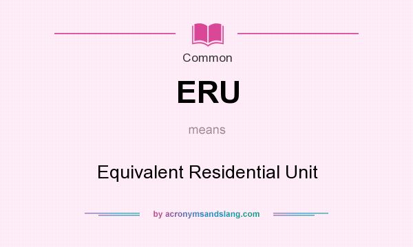 What does ERU mean? It stands for Equivalent Residential Unit