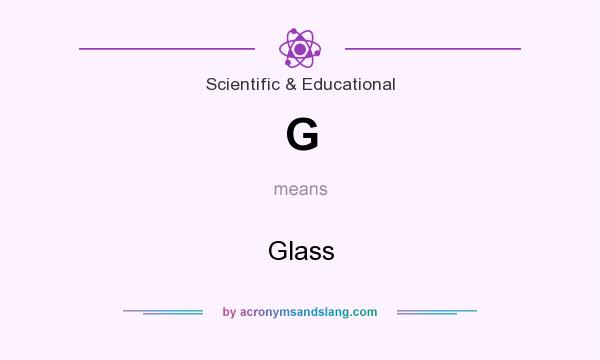 What does G mean? It stands for Glass