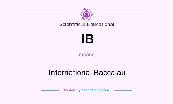 What does IB mean? It stands for International Baccalau