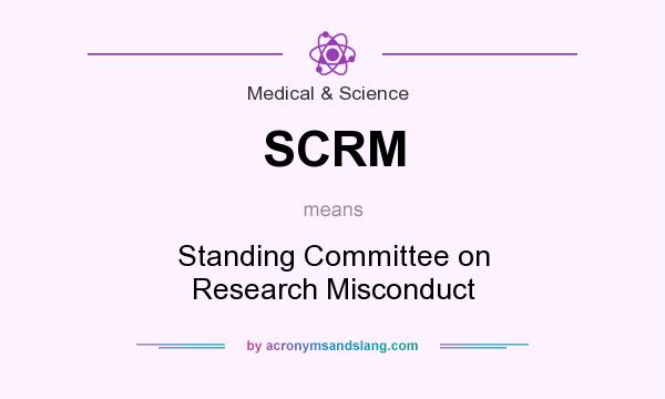 What does SCRM mean? It stands for Standing Committee on Research Misconduct