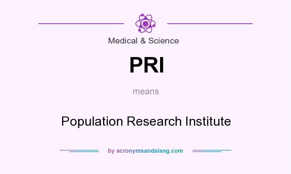 What does PRI mean? It stands for Population Research Institute