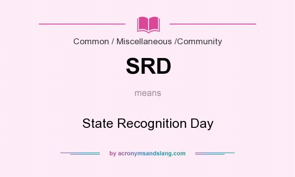 What does SRD mean? It stands for State Recognition Day