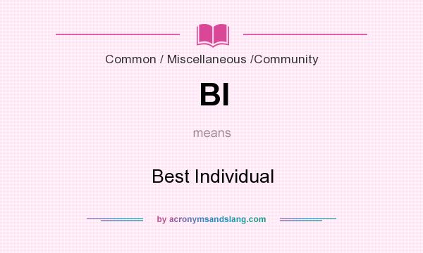 What does BI mean? It stands for Best Individual