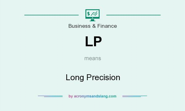 What does LP mean? It stands for Long Precision