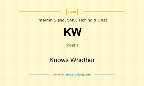 What does KW mean? It stands for Knows Whether