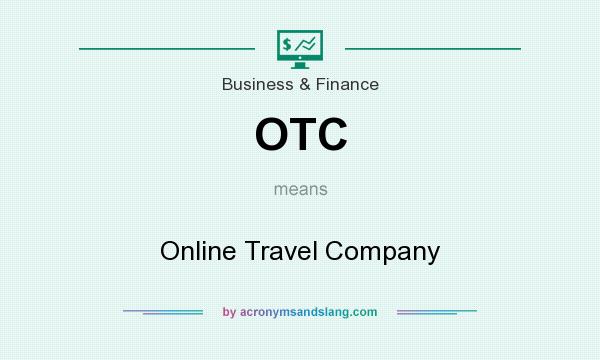 What does OTC mean? It stands for Online Travel Company
