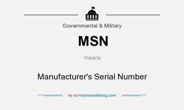 What does MSN mean? It stands for Manufacturer`s Serial Number