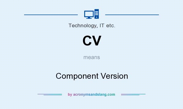 What does CV mean? It stands for Component Version
