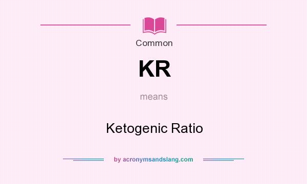 What does KR mean? It stands for Ketogenic Ratio