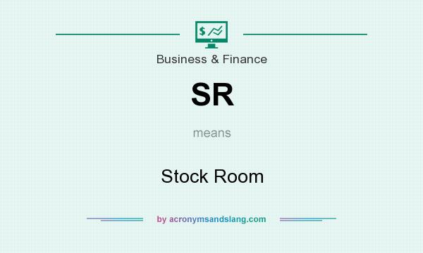 What does SR mean? It stands for Stock Room