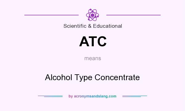 What does ATC mean? It stands for Alcohol Type Concentrate
