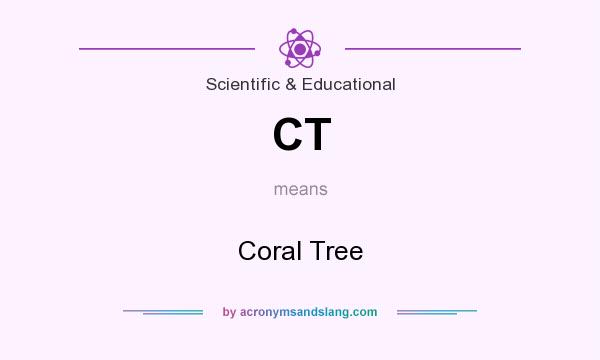 What does CT mean? It stands for Coral Tree