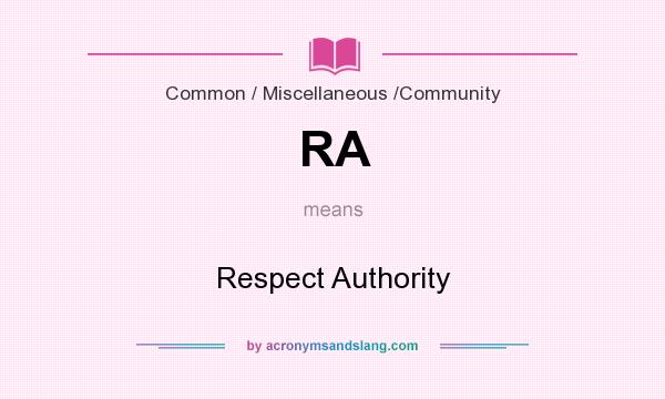 What does RA mean? It stands for Respect Authority