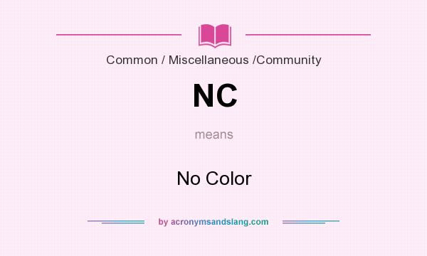 What does NC mean? It stands for No Color