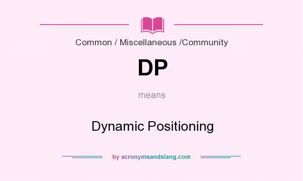 What does DP mean? It stands for Dynamic Positioning