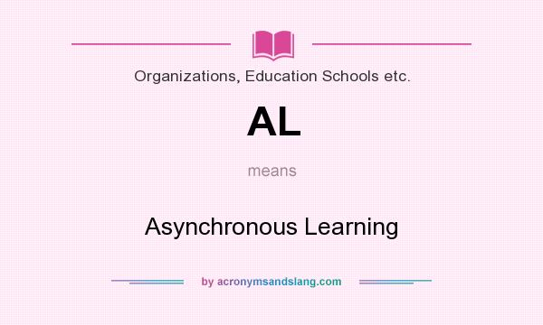What does AL mean? It stands for Asynchronous Learning