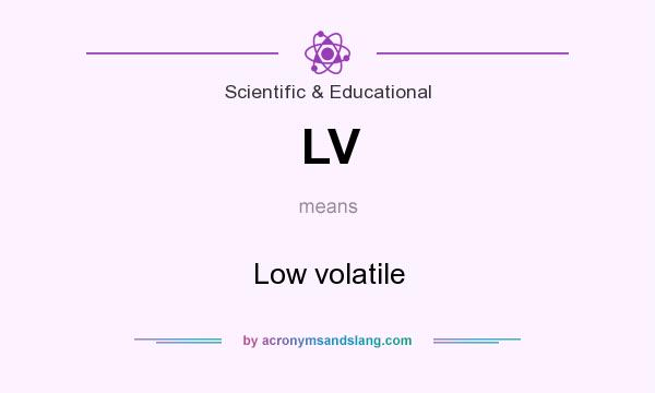 What does LV mean? It stands for Low volatile