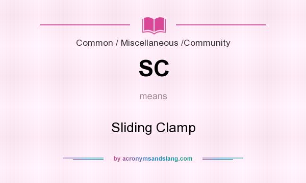 What does SC mean? It stands for Sliding Clamp