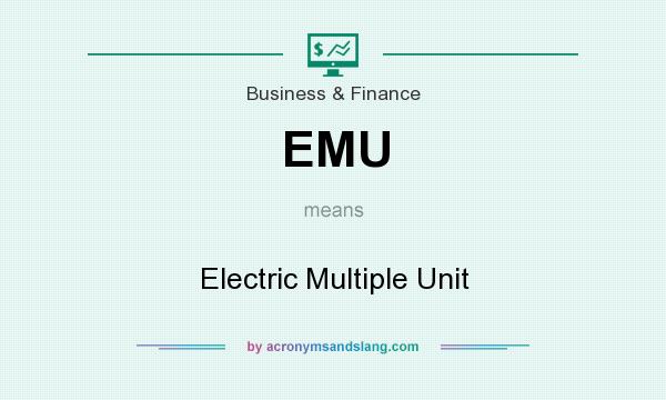 What does EMU mean? It stands for Electric Multiple Unit