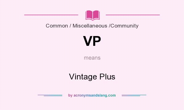 What does VP mean? It stands for Vintage Plus