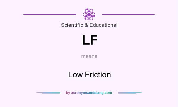 What does LF mean? It stands for Low Friction