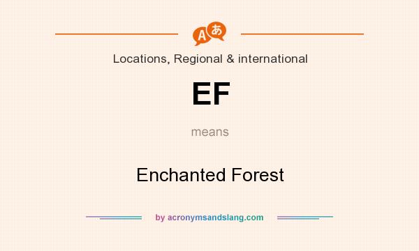 What does EF mean? It stands for Enchanted Forest