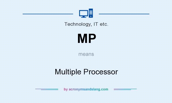 What does MP mean? It stands for Multiple Processor