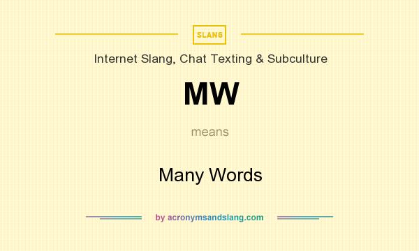 What does MW mean? It stands for Many Words