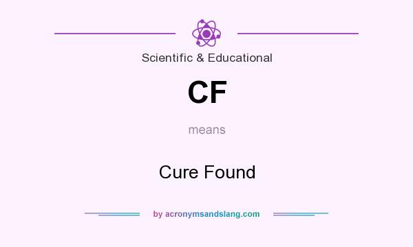 What does CF mean? It stands for Cure Found
