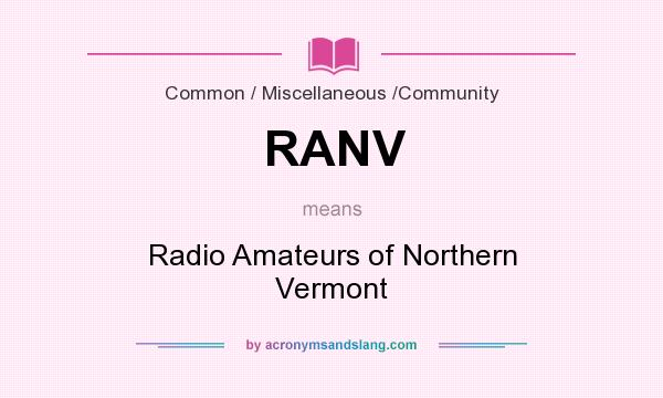 What does RANV mean? It stands for Radio Amateurs of Northern Vermont