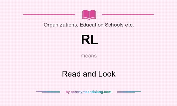 What does RL mean? It stands for Read and Look