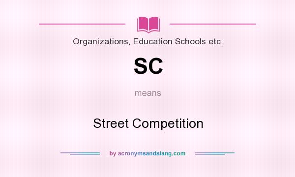What does SC mean? It stands for Street Competition