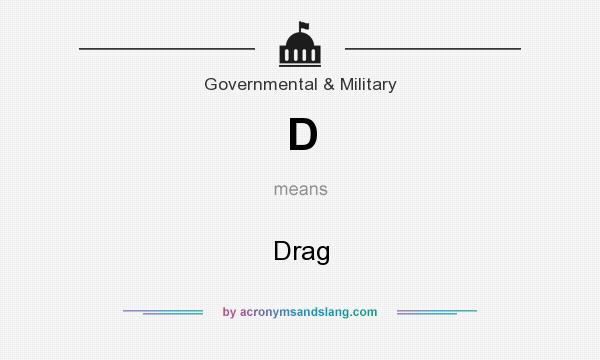 What does D mean? It stands for Drag