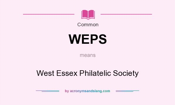 What does WEPS mean? It stands for West Essex Philatelic Society