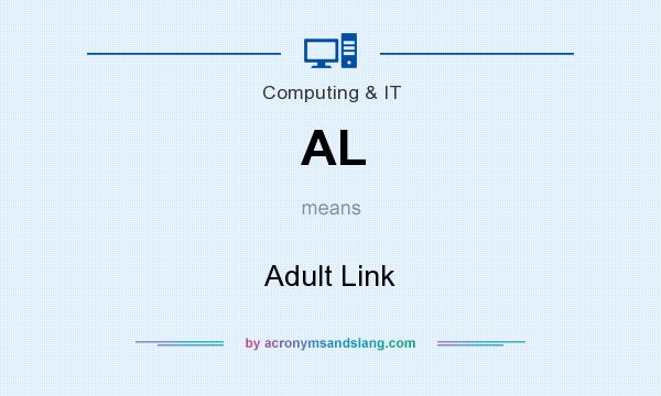 What does AL mean? It stands for Adult Link