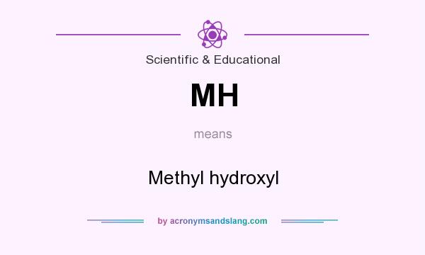 What does MH mean? It stands for Methyl hydroxyl