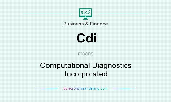 What does Cdi mean? It stands for Computational Diagnostics Incorporated