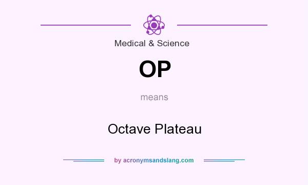 What does OP mean? It stands for Octave Plateau