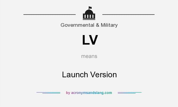 What does LV mean? It stands for Launch Version