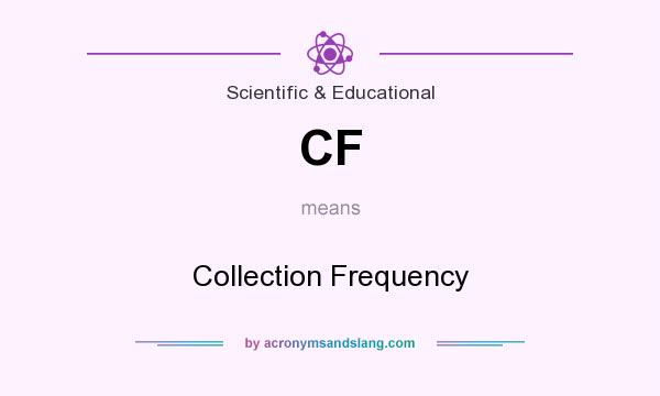 What does CF mean? It stands for Collection Frequency