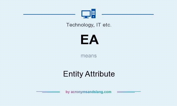 What does EA mean? It stands for Entity Attribute