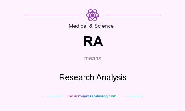 What does RA mean? It stands for Research Analysis