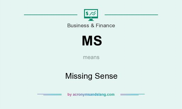 What does MS mean? It stands for Missing Sense