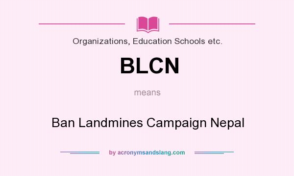 What does BLCN mean? It stands for Ban Landmines Campaign Nepal