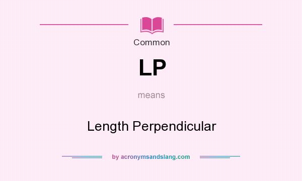 What does LP mean? It stands for Length Perpendicular