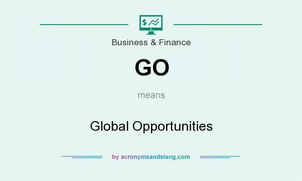 What does GO mean? It stands for Global Opportunities