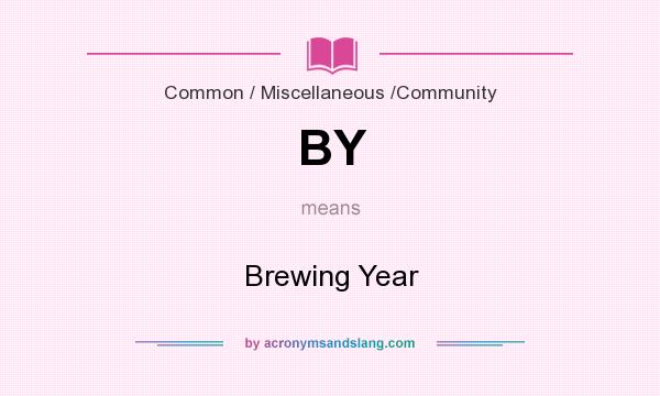 What does BY mean? It stands for Brewing Year